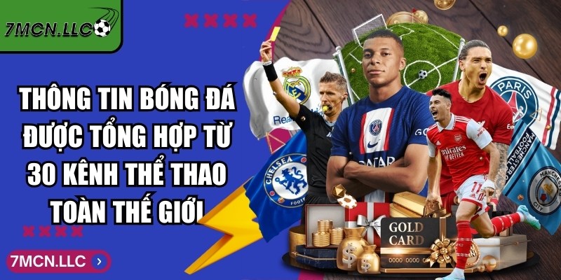 7MCN Vcool - Trực Tuyến Tỷ Số Bóng Đá 7M Hôm Nay 15 Thông tin bóng đá được tổng hợp từ 30 kênh thể thao toàn thế giới